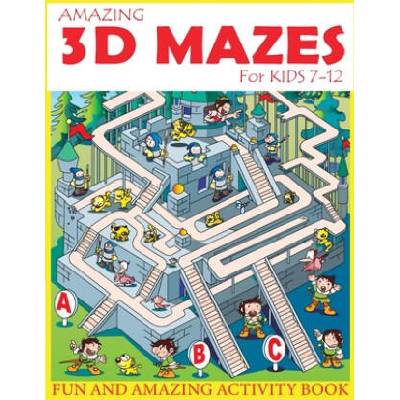 Amazing 3D Mazes Activity Book For Kids 7-12: Fun and Amazing Maze Activity Book for Kids (Mazes Activity for Kids Ages 7-12) | Russ Focus