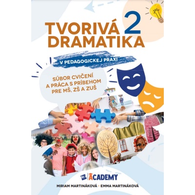 Tvorivá dramatika v pedagogickej praxi 2. časť - Miriam Martináková, Emma Martináková
