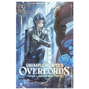 The Unimplemented Overlords Have Joined the Party! , Vol. 6 (ISBN: 9781975397203)