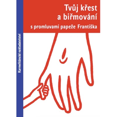 Tvůj křest a biřmování s promluvami papeže Františka - Radek Tichý