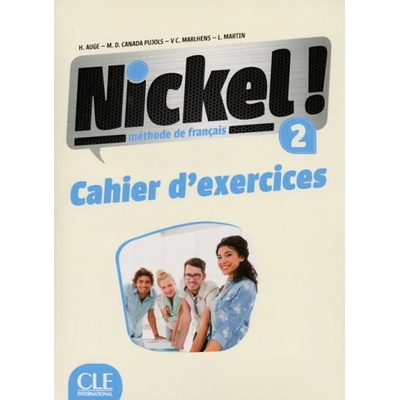 Nickel! 2 Cahier d'exercices - Auge H., Canada Pujols M.D., Marlhens VC., Martin L.