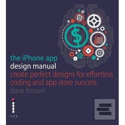 The iPhone App Design Manual: Create Perfect... - Dave Brown , Vicky Roberts