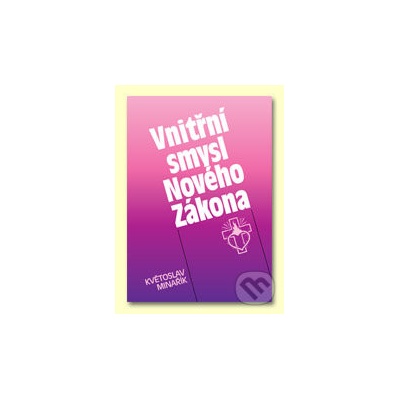 Vnitřní smysl Nového Zákona - Květoslav Minařík