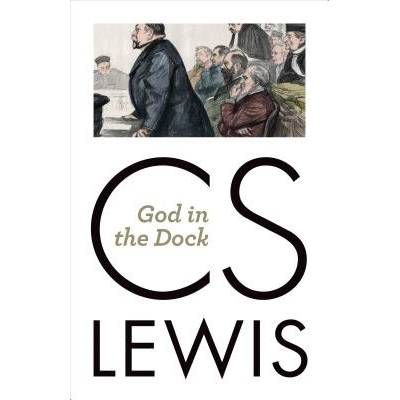 God in the Dock: Essays on Theology and Ethics Lewis C. S.Paperback