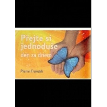 Přejte si jednoduše den za dnem - Pierre Franckh