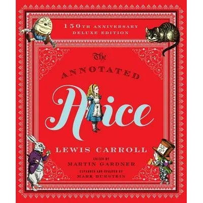 Annotated Alice - 150th Anniversary Deluxe Edition | Lewis Carroll, Mark Burstein, Martin Gardner