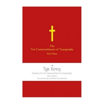 The Ten Commandments of Typography : Type Heresy: Breaking the Ten Commandments
