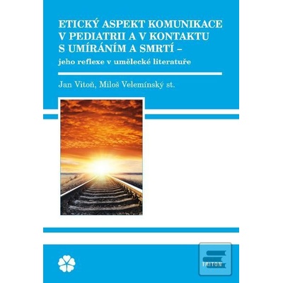 Etický aspekt komunikace v pediatrii a v kontaktu - Jan Vitoň Miloš Veleminský