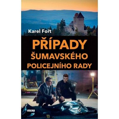 Případy šumavského policejního rady - Karel Fořt