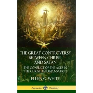 Great Controversy Between Christ and Satan | ELLEN G. WHITE (ISBN: 9781387900398)