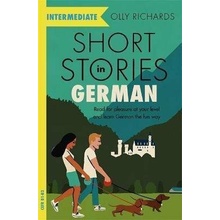 Short Stories in German for Intermediate Learners - Richards Olly