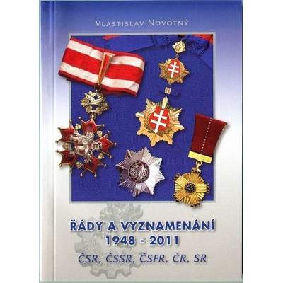 Řády a vyznamenání 1948-2011 ČSR, ČSSR, ČSFR, ČR, SR - Vlastislav Novotný
