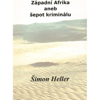 Západní Afrika aneb šepot kriminálu - Šimon Heller