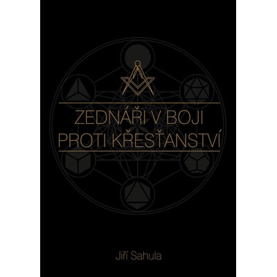 Zednáři v boji proti křesťanství - Jiří Sahula