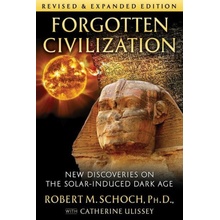 Forgotten Civilization: New Discoveries on the Solar-Induced Dark Age Schoch Robert M.Paperback