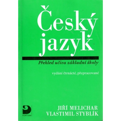 Český jazyk - Přehled učiva základní školy - Jiří Melichar, Vlastimil Styblík