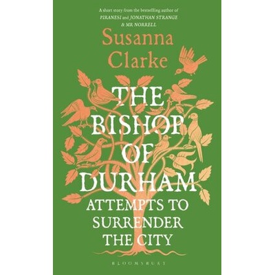 Bishop of Durham Attempts to Surrender the City - Susanna Clarke