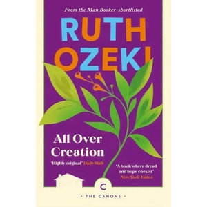 All Over Creation | Ruth Ozeki (ISBN: 9781786898753)