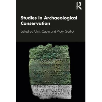 Studies in Archaeological Conservation | Chris Caple, Vicky Garlick