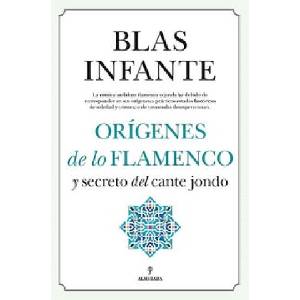 ORÍGENES DE LO FLAMENCO DEL CANTE JONDO | BLAS INFANTE (2022)