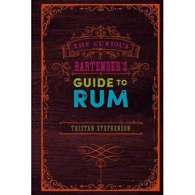 The Curious Bartender's Guide to Rum