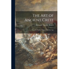 The Art of Ancient Crete: From the Earliest Times to the Iron Age