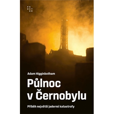Půlnoc v Černobylu - Příběh největší jaderné katastrofy