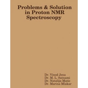 Problems and Solution in Proton NMR Spectroscopy | Vinod Jena (ISBN: 9781329669833)