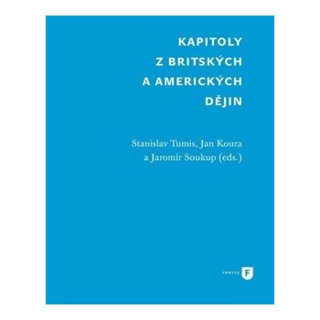 Kapitoly z britských a amerických dějin - Stanislav Tumis, Jan Koura, Jaromír Soukup