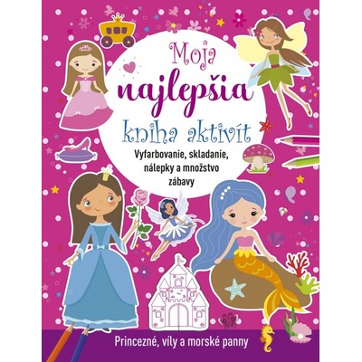 Moja najlepšia kniha aktivít Princezné, víly a morské panny