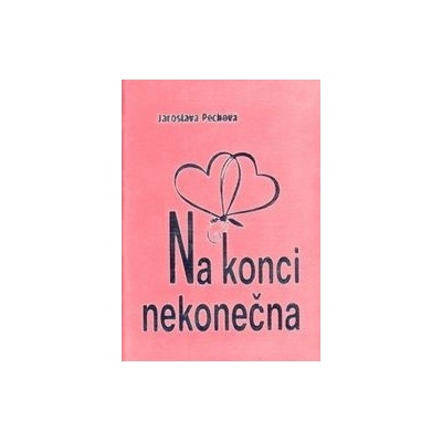 Na konci nekonečna - Jaroslava Pechová, Inka Delévová