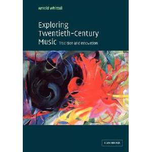 Exploring Twentieth-Century Music | Arnold Whittall (ISBN: 9780521016681)