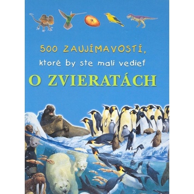 500 zaujímavostí, ktoré by ste mali vedieť o zvieratách