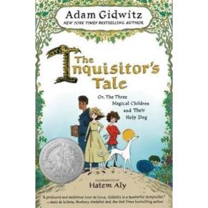 The Inquisitor's Tale: Or, the Three Magical Children and Their Holy Dog | Adam Gidwitz, Hatem Aly (ISBN: 9780142427378)