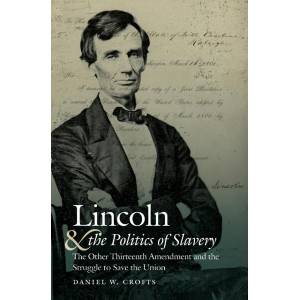 Lincoln and the Politics of Slavery (ISBN: 9781469663944)