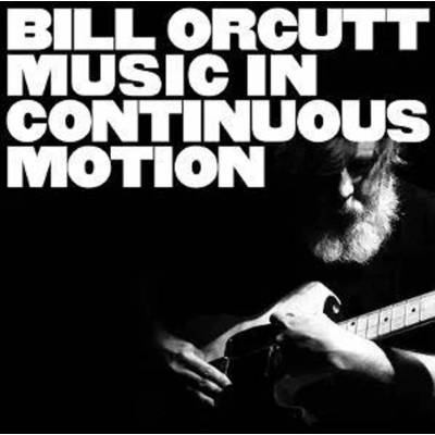 Bill Orcutt - MUSIC IN CONTINUOUS MOTION Vinyl
