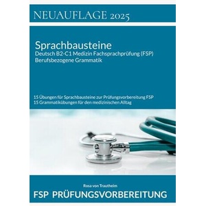 Sprachbausteine Deutsch B2-C1 Medizin Fachsprachprüfung (FSP) + Berufsbezogene Grammatik | Rosa von Trautheim (ISBN: 9783695172948)