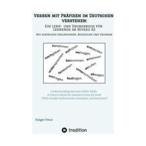 Verben mit Präfixen im Deutschen verstehen: ein Lern- und Übungsbuch für Lernende ab Niveau A2 (ISBN: 9783384634443)
