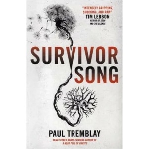 Survivor Song | PAUL TREMBLAY (ISBN: 9781785657863)