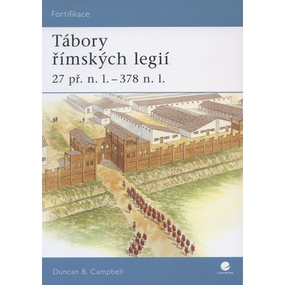 Tábory římských legií 27 př. n. l. – 378 n. l. - Duncan B. Campbell