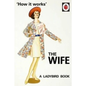 How it Works: The Wife | Jason Hazeley (2015)