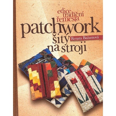 Patchwork šitý na stroji - Renata Bažantová