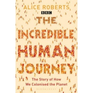 Incredible Human Journey | Alice Roberts (ISBN: 9781408802885)
