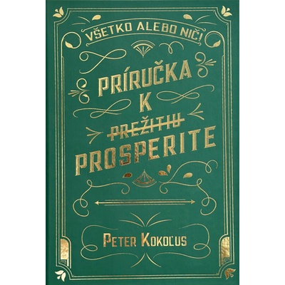 Všetko alebo nič! Príručka k prežitiu prosperite (1. akosť)