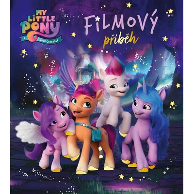 My Little Pony - Nová generace - Filmový příběh - kolektiv autorů