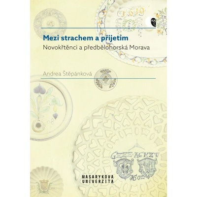 Mezi strachem a přijetím - Novokřtěnci a předbělohorská Morava