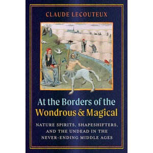 At the Borders of the Wondrous and Magical | Claude Lecouteux (ISBN: 9781644119938)