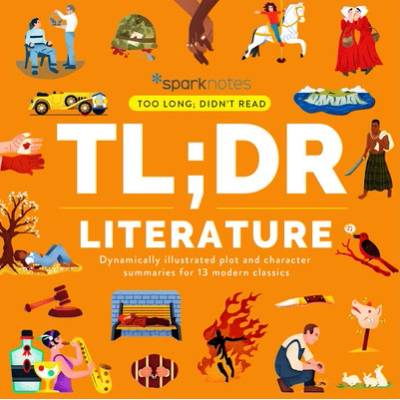 Tl;dr Literature: Dynamically Illustrated Plot and Character Summaries for 13 Modern Classics Sparknotes