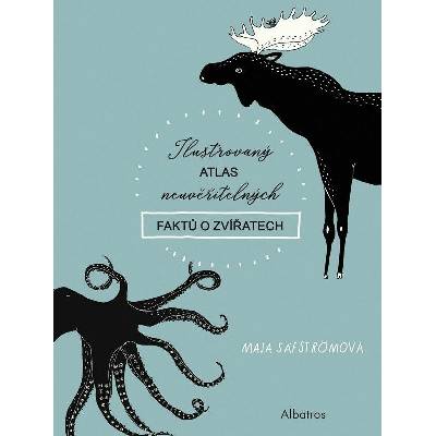 Ilustrovaný atlas neuvěřitelných faktů o zvířatech