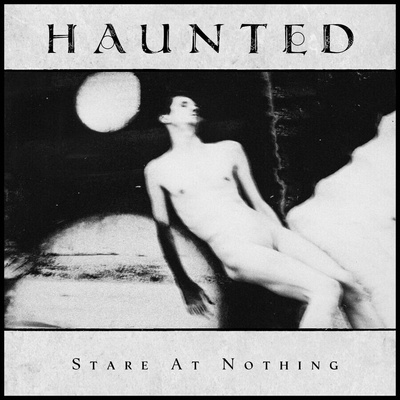 HAUNTED - STARE AT NOTHING LP